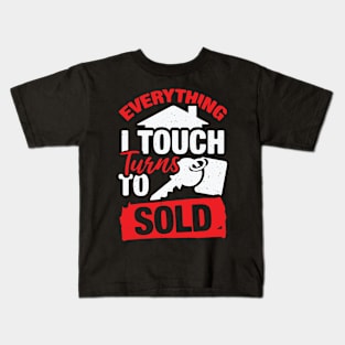 Everything I Touch Turns To Sold Realtor Gift Kids T-Shirt